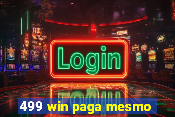 499 win paga mesmo